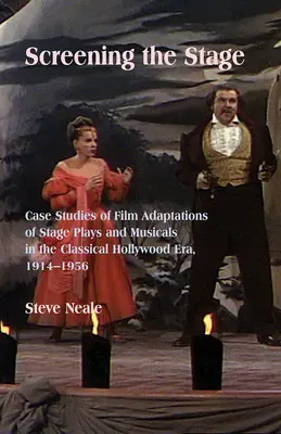 Screening the Stage: Studii de caz ale adaptărilor cinematografice ale pieselor de teatru și musicalurilor în epoca clasică a Hollywood-ului, 1914-1956 - Screening the Stage: Case Studies of Film Adaptations of Stage Plays and Musicals in the Classical Hollywood Era, 1914-1956
