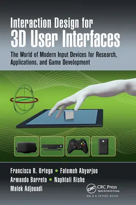 Design de interacțiune pentru interfețe 3D cu utilizatorii: Lumea dispozitivelor moderne de intrare pentru cercetare, aplicații și dezvoltarea jocurilor - Interaction Design for 3D User Interfaces: The World of Modern Input Devices for Research, Applications, and Game Development