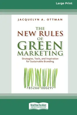Noile reguli ale marketingului ecologic: strategii, instrumente și inspirație pentru un branding durabil (16pt Large Print Edition) - The New Rules of Green Marketing: Strategies, Tools, and Inspiration for Sustainable Branding (16pt Large Print Edition)