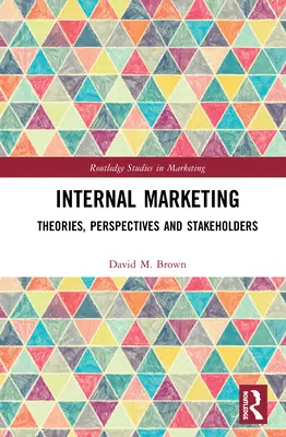 Marketing intern: Teorii, perspective și părți interesate - Internal Marketing: Theories, Perspectives, and Stakeholders