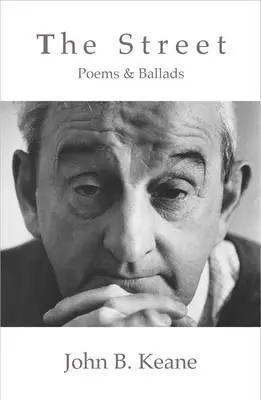 The Street: Poezii și balade de John B. Keane (revizuită) - The Street: Poems and Ballads of John B. Keane (Revised)