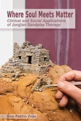 Where Soul Meets Matter: Aplicații clinice și sociale ale terapiei Jungian Sandplay - Where Soul Meets Matter: Clinical and Social Applications of Jungian Sandplay Therapy