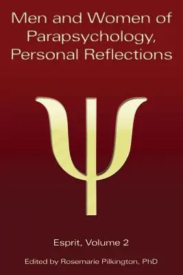 Oameni și femei din parapsihologie, Reflecții personale, Esprit Volume 2 - Men and Women of Parapsychology, Personal Reflections, Esprit Volume 2