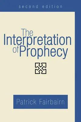 Interpretarea profeției, ediția a doua (The Interpretation of Prophecy) - The Interpretation of Prophecy, Second Edition