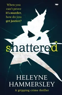 Shattered: Un thriller polițist captivant - Shattered: A Gripping Crime Thriller