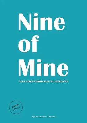 Nouă din mine: Agile ledelsesmodeller til hverdagen - Nine of Mine: Agile ledelsesmodeller til hverdagen