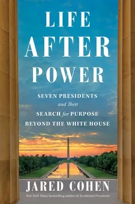 Viața după putere: Șapte președinți și căutarea scopului lor dincolo de Casa Albă - Life After Power: Seven Presidents and Their Search for Purpose Beyond the White House