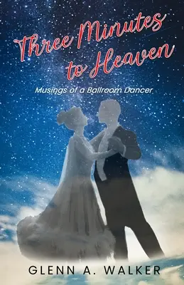 Trei minute până la cer: Musings of a Ballroom Dancer - Three Minutes to Heaven: Musings of a Ballroom Dancer