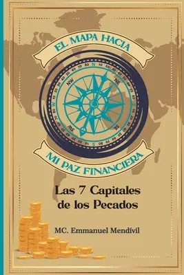 El mapa hacia mi paz financiera: Cele 7 capitale ale păcatelor - El mapa hacia mi paz financiera: Las 7 capitales de los pecados