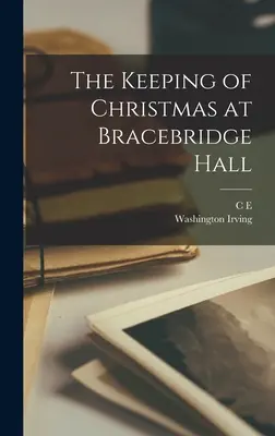 Păstrarea Crăciunului la Bracebridge Hall - The Keeping of Christmas at Bracebridge Hall