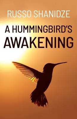 Trezirea unei păsări colibri - A Hummingbird's Awakening