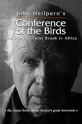 Conferința păsărilor: Povestea lui Peter Brook în Africa - Conference of the Birds: The Story of Peter Brook in Africa