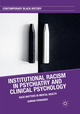 Rasismul instituțional în psihiatrie și psihologie clinică: Contează rasa în sănătatea mintală - Institutional Racism in Psychiatry and Clinical Psychology: Race Matters in Mental Health