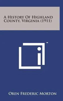 O istorie a comitatului Highland, Virginia (1911) - A History of Highland County, Virginia (1911)