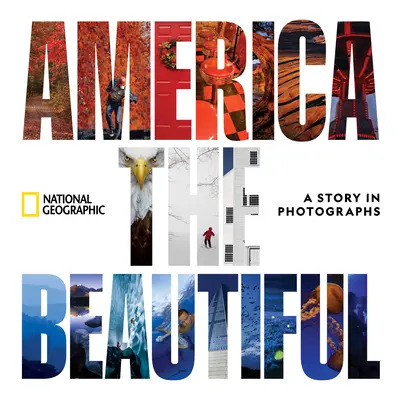 America cea frumoasă: O poveste în fotografii - America the Beautiful: A Story in Photographs