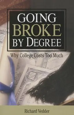 Făcând faliment după diplomă: De ce costă facultatea - Going Broke By Degree: Why College Cost