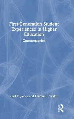 Experiențele studenților din prima generație în învățământul superior: Contrapovestiri - First-Generation Student Experiences in Higher Education: Counterstories