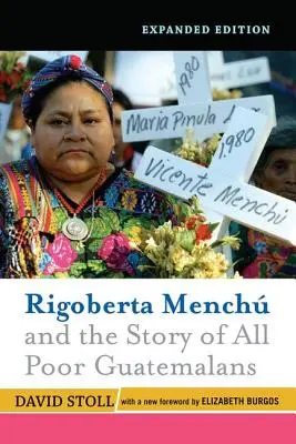 Rigoberta Menchu și povestea tuturor guatemalezilor săraci: O nouă prefață de Elizabeth Burgos - Rigoberta Menchu and the Story of All Poor Guatemalans: New Foreword by Elizabeth Burgos