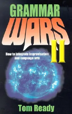 Grammar Wars II: Cum să integrezi improvizația și artele limbii - Grammar Wars II: How to Integrate Improvisation and Language Arts
