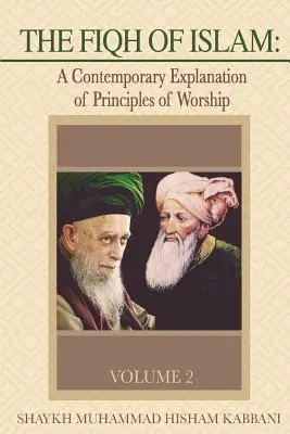 Fiqh al islamului: O explicație contemporană a principiilor de închinare, volumul 2 - The Fiqh of Islam: A Contemporary Explanation of Principles of Worship, Volume 2
