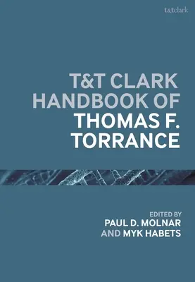 Manualul T&T Clark al lui Thomas F. Torrance - T&T Clark Handbook of Thomas F. Torrance