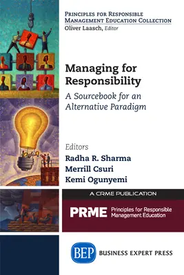 Management pentru responsabilitate: O carte de referință pentru o paradigmă alternativă - Managing for Responsibility: A Sourcebook for an Alternative Paradigm