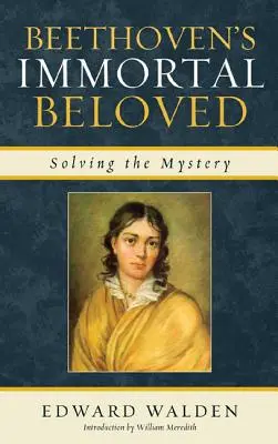 Iubita nemuritoare a lui Beethoven: Rezolvarea misterului - Beethoven's Immortal Beloved: Solving the Mystery