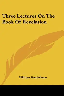 Trei prelegeri despre Cartea Apocalipsei (Three Lectures On The Book Of Revelation) - Three Lectures On The Book Of Revelation