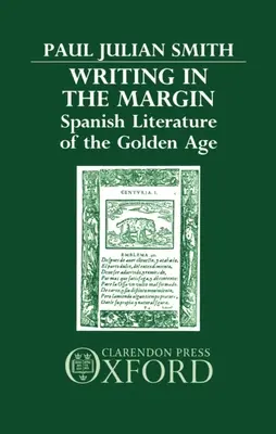 Writing in the Margin: Literatura spaniolă din Epoca de Aur - Writing in the Margin: Spanish Literature of the Golden Age