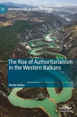 Ascensiunea autoritarismului în Balcanii de Vest - The Rise of Authoritarianism in the Western Balkans