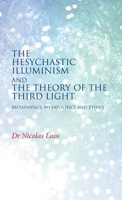 Iluminismul hesychastic și teoria celei de-a treia lumini - The Hesychastic Illuminism and the Theory of the Third Light