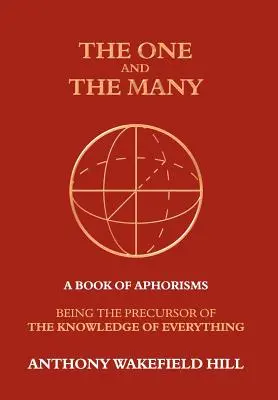 The One and the Many: O carte de aforisme: Precursorul cunoașterii tuturor lucrurilor - The One and the Many: A Book of Aphorisms: Being the Precursor of the Knowledge of Everything