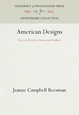Desene americane: Romanele târzii ale lui James și Faulkner - American Designs: The Late Novels of James and Faulkner