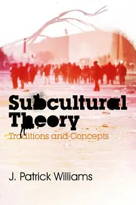 Teoria subculturală: Tradiții și concepte - Subcultural Theory: Traditions and Concepts