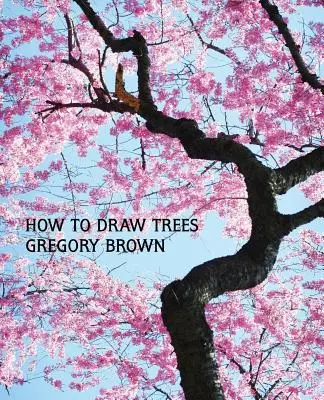 Cum să desenezi copaci (retipărit în facsimil) - How to Draw Trees (Facsimile Reprint)