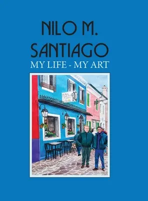 Nilo M. Santiago: Viața mea - Arta mea - Nilo M. Santiago: My Life - My Art
