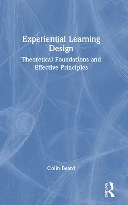 Proiectarea învățării experiențiale: Fundamente teoretice și principii eficiente - Experiential Learning Design: Theoretical Foundations and Effective Principles