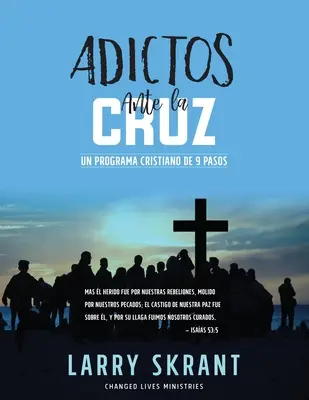 Adictos Ante la Cruz: Un program creștin de 9 pași - Adictos Ante la Cruz: Un Programa Cristiano de 9 Pasos