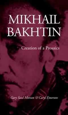 Mikhail Bakhtin: Crearea unui prozaic - Mikhail Bakhtin: Creation of a Prosaics