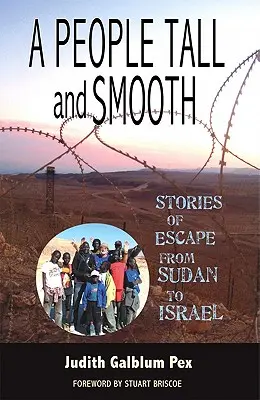 Un popor înalt și neted: Povești de evadare din Sudan în Israel - A People Tall and Smooth: Stories of Escape from Sudan to Israel