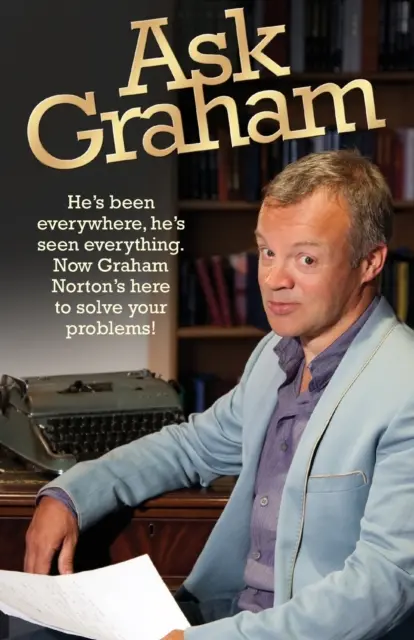 Întreabă-l pe Graham: A fost peste tot, a văzut totul. Acum Graham Norton este aici să vă rezolve problemele - Ask Graham: He's Been Everywhere, He's Seen Everything. Now Graham Norton's Here to Solve Your Problems