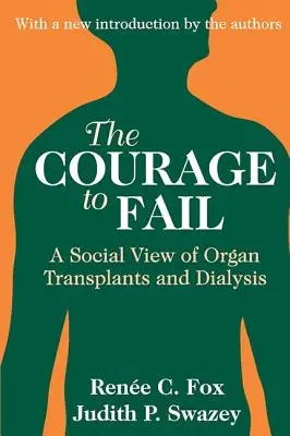Curajul de a eșua: O viziune socială asupra transplanturilor de organe și a dializei - The Courage to Fail: A Social View of Organ Transplants and Dialysis