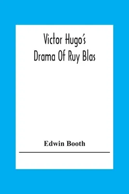 Drama lui Victor Hugo despre Ruy Blas - Victor Hugo'S Drama Of Ruy Blas