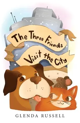 Cei trei prieteni vizitează orașul - The Three Friends Visit the City