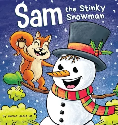 Sam, omul de zăpadă puturos: O carte ilustrată amuzantă de citit cu voce tare, pentru copii și adulți, despre oameni de zăpadă: Farts and Toots - Sam the Stinky Snowman: A Funny Read Aloud Picture Book For Kids And Adults About Snowmen Farts and Toots