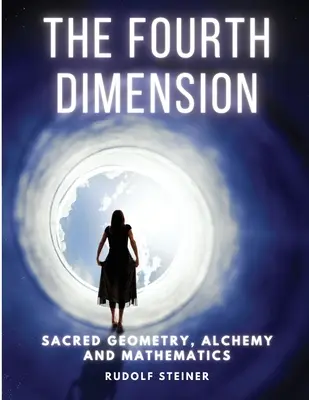 A patra dimensiune: Geometrie sacră, alchimie și matematică - The Fourth dimension: Sacred Geometry, Alchemy and Mathematics