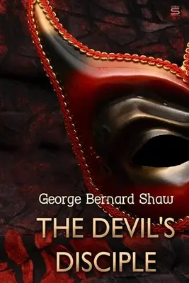 Discipolul diavolului, de George Bernard Shaw - The Devil's Disciple, by George Bernard Shaw