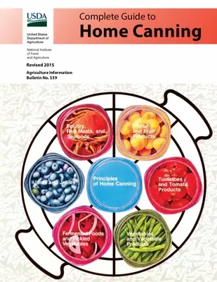 Ghidul complet al conservelor casnice: Principii de conservare, ingrediente de bază, siropuri, fructe, roșii, legume, carne și fructe de mare, murături și sosuri, Ja - Complete Guide to Home Canning: Canning Principles, Basic Ingredients, Syrups, Fruit, Tomatoes, Vegetables, Meat and Seafood, Pickles and Relishes, Ja