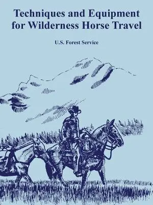 Tehnici și echipamente pentru călătorii cu cai în sălbăticie - Techniques and Equipment for Wilderness Horse Travel