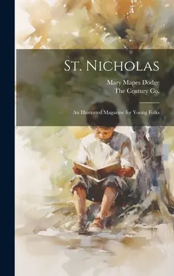 St. Nicholas: O revistă ilustrată pentru tineri - St. Nicholas: An Illustrated Magazine for Young Folks